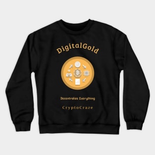 Digital gold decentralize everything crypto craze finance Crewneck Sweatshirt